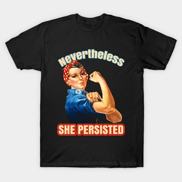 NEVERTHELESS she persisted T-Shirt by killakam